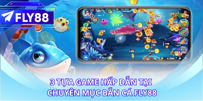 3 Tựa game hấp dẫn tại chuyên mục