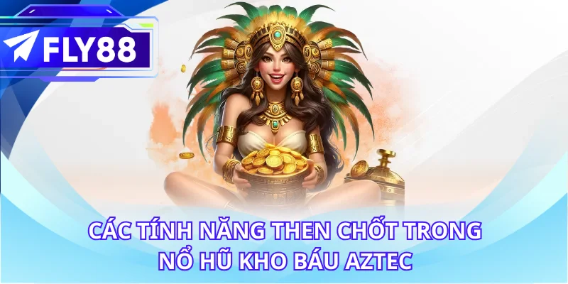 Các tính năng và biểu tượng then chốt trong nổ hũ kho báu Aztec