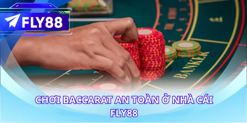 Chơi baccarat an toàn ở nhà cái