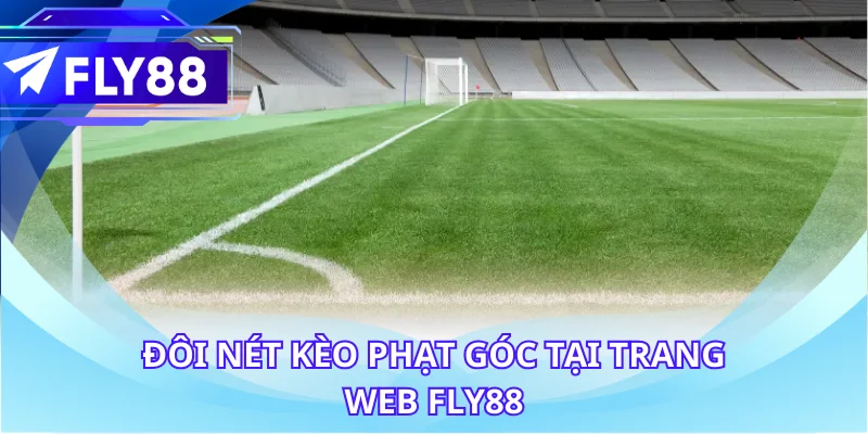 Đôi nét kèo phạt góc tại trang web FLY88