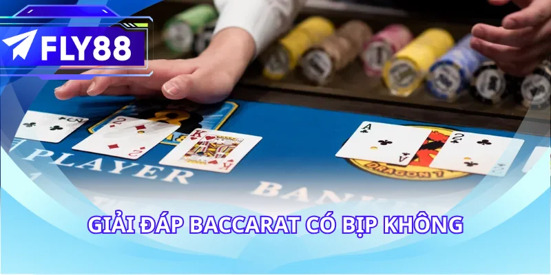 Giải đáp baccarat có bịp không