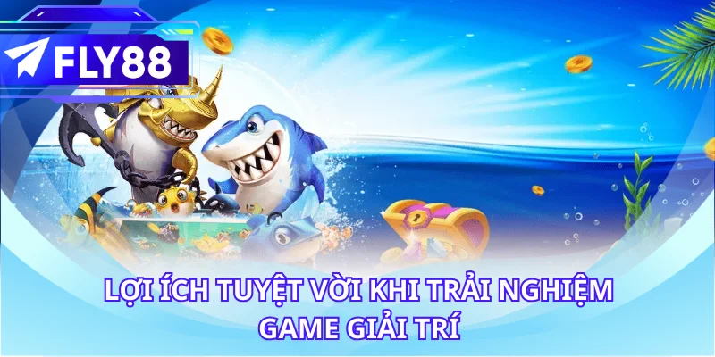 Lợi ích tuyệt vời khi trải nghiệm game giải trí