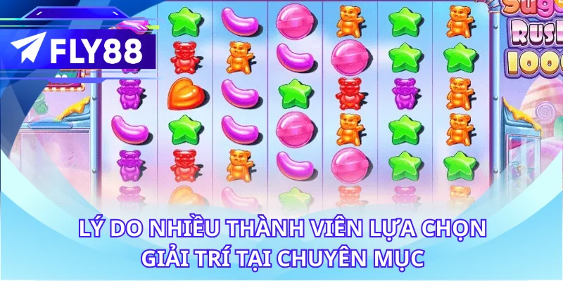 Lý do nhiều thành viên lựa chọn giải trí tại chuyên mục