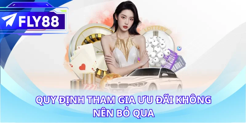 Quy định tham gia ưu đãi không nên bỏ qua