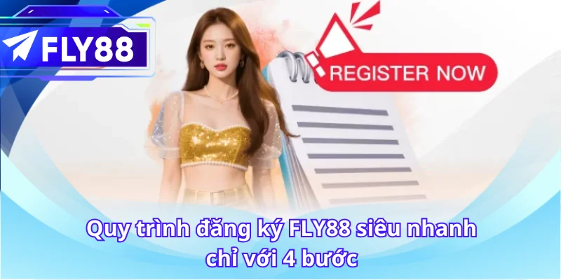 Quy trình đăng ký FLY88 siêu nhanh chỉ với 4 bước