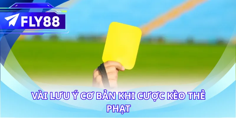 Vài lưu ý cơ bản khi cược kèo thẻ phạt